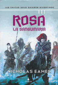 Title: Rosa la Sanguinaria: Las chicas solo quieren divertirse, Author: Nicholas Eames