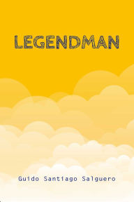 Title: Legendman, Author: Guido Santiago Salguero