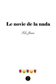 Title: Le novie de la nada, Author: Felo Juan