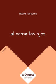 Title: Al cerrar los ojos, Author: Néstor Tellechea