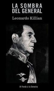 Title: La sombra del General, Author: Leonardo Killian