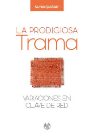 Title: La prodigiosa trama: Variaciones en clave de red, Author: Sonia Abadi