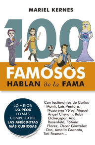 Title: 100 famosos hablan de la fama, Author: Mariel Kernes