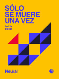 Title: Sólo se muere una vez, Author: Leticia Bianca