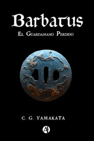 Title: Barbatus: El guardamano perdido, Author: C.G. Yamakata