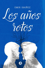 Title: Los años rotos, Author: Emir Andrés Ibañez