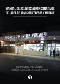 Title: Manual de asuntos administrativos del área de admisión, egresos y morgue, Author: Virginia Lombardo