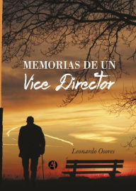 Title: Memorias de un Vice Director, Author: Leonardo Osores