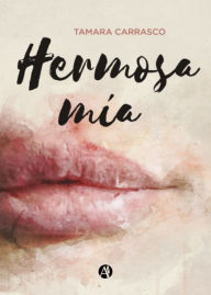 Title: Hermosa mía, Author: Tamara Carrasco