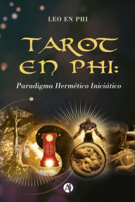 Title: Tarot en PHI: Paradigma Hermético Iniciático, Author: Leo En PHI