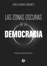 Title: Las zonas oscuras de la democracia, Author: Jorge Eduardo Simonetti