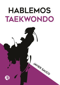 Title: Hablemos taekwondo, Author: Javier Osvaldo Sauco