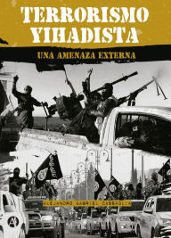 Title: Terrorismo yihadista: Una amenaza externa, Author: Alejandro Gabriel Cassaglia