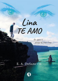 Title: Lina, Te amo, Author: E.A. De Sanctis