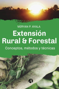 Title: Extensión Rural & Forestal: Conceptos, métodos y técnicas., Author: Miryan P. Ayala