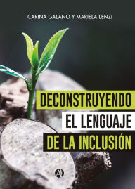 Title: Deconstruyendo el lenguaje de la inclusión, Author: Carina Galano