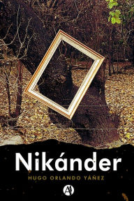 Title: Nikánder, Author: Hugo Orlando Yáñez