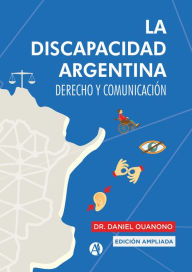 Title: La discapacidad argentina: Derechos y comunicación, Author: Daniel Ouanono