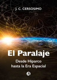 Title: El Paralaje: Desde Hiparco hasta la era espacial, Author: Juan Carlos Cersosimo