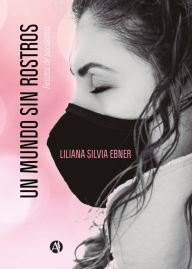 Title: Un mundo sin rostro, Author: Liliana Silvia Ebner