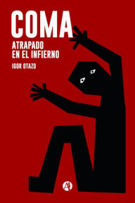 Title: Coma: Atrapado en el Infierno, Author: Igor Otazo