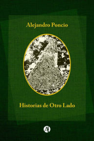 Title: Historias de otro lado, Author: Alejandro Ramón Poncio