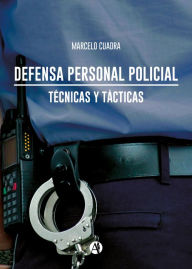 Title: Defensa personal policial: Técnicas y tácticas, Author: Marcelo Cuadra