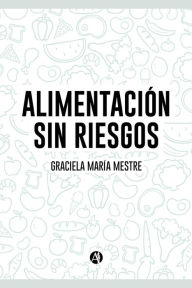 Title: Alimentación sin riesgos, Author: Graciela María Mestre