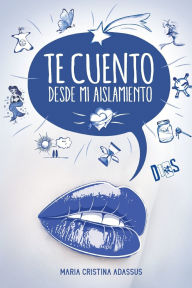 Title: Te cuento desde mi aislamiento, Author: Mïximo Vega