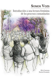 Title: SOMOS VOZS: Introducción a una lectura feminista de los procesos comunitarios, Author: Silvia Adriana Lamanna