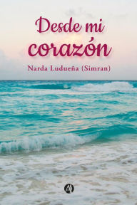 Title: Desde mi corazón, Author: Narda Ludueña (Simran)