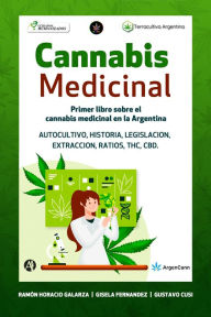 Title: Cannabis Medicinal: Primer libro sobre el cannabis medicinal en la Argentina, Author: Ramón Horacio Galarza