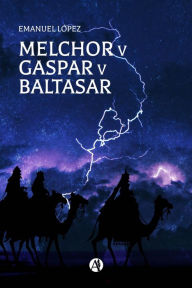 Title: Melchor v Gaspar v Baltasar, Author: Emanuel López