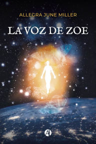 Title: La Voz de Zoe: Siempre Vida, Author: Allegra June Miller