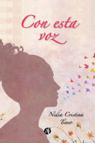 Title: Con esta voz, Author: Nidia Cristina Tineo