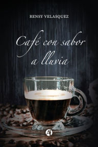 Title: Café con sabor a lluvia, Author: Rensy Velasquez