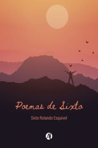 Title: Poemas de Sixto, Author: Sixto Rolando Esquivel