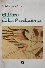 Title: El Libro de las Revelaciones, Author: María Fernanda Porfiri