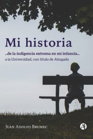 Title: MI HISTORIA, Author: Juan Adolfo Brumec