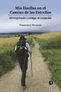 Mis Huellas en el Camino de las Estrellas: Mi Peregrinación a Santiago de Compostela