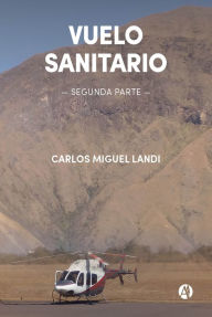 Title: Vuelo Sanitario: Segunda Parte, Author: Carlos Miguel Landi