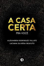 A Casa Certa para Voce