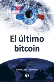 Title: El último bitcoin, Author: Juan Alberto Narciso