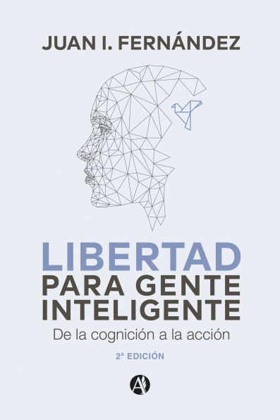 Libertad para Gente Inteligente: De la cognición a la acción