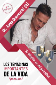 Title: Los temas más importantes de la vida (para mí), Author: Dr. Jorge Guareschi (h)