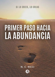 Title: Primer paso hacia la Abundancia, Author: N. C. Ricci