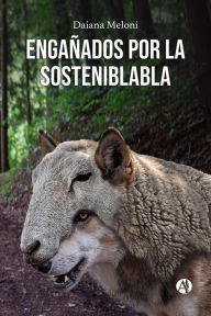 Title: Engañados por la sosteniblabla, Author: Daiana Meloni
