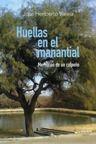 Title: Huellas en el manantial, Author: Jose Heriberto Varela