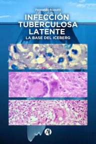 Title: Infección Tuberculosa Latente, la base del iceberg, Author: Fernando Biasutti