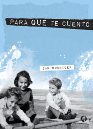 Title: Para que te cuento: Siempre creí que éramos pobres, Author: Ian Roubicek